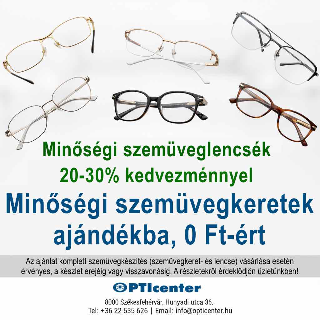 Ingyen szemüvegkeret, minőségi szemüveglencsék 20-30% kedvezménnyel!